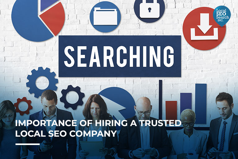 Importance of Hiring a Trusted Local SEO Company