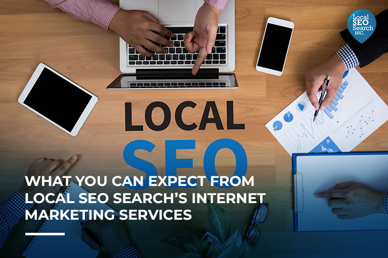 What You Can Expect from Local SEO Search’s Internet Marketing Services