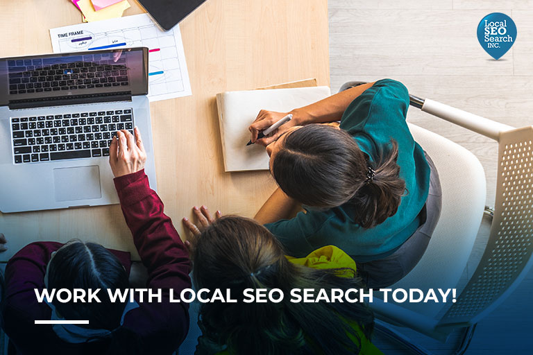 Work With Local SEO Search Today!
