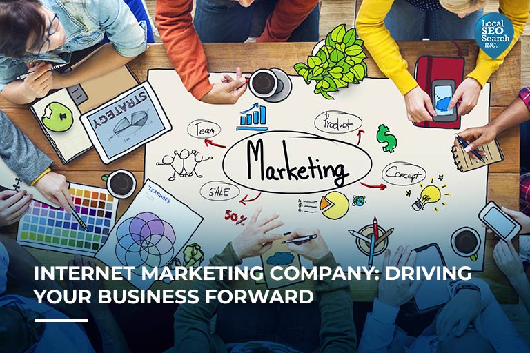 Internet Marketing Company: Driving Your Business Forward