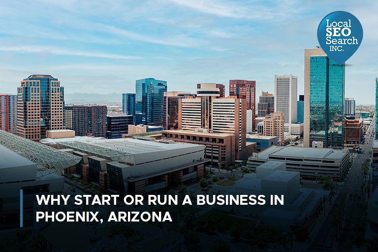 Why Start or Run a Business in Phoenix, Arizona