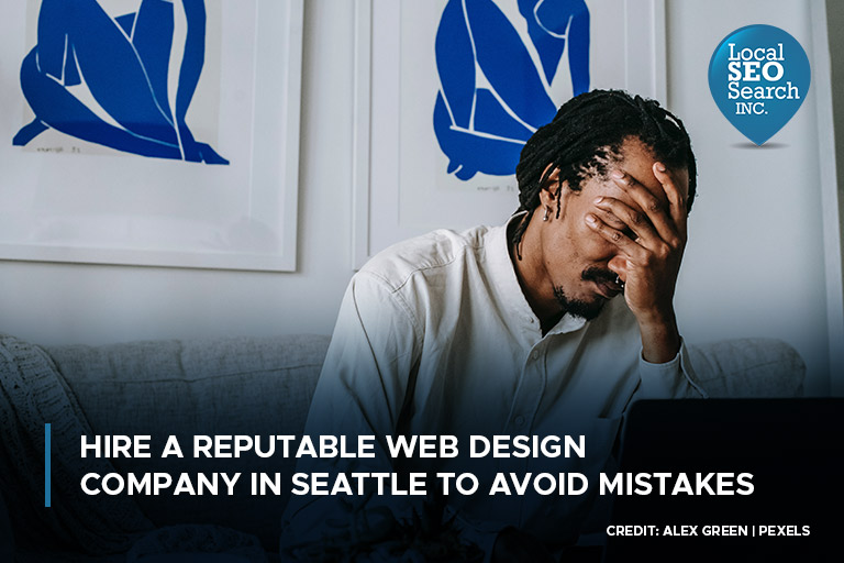 Hire a Reputable Web Design Company in Seattle to Avoid Mistakes