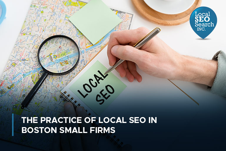The Practice of Local SEO in Boston Small Firms