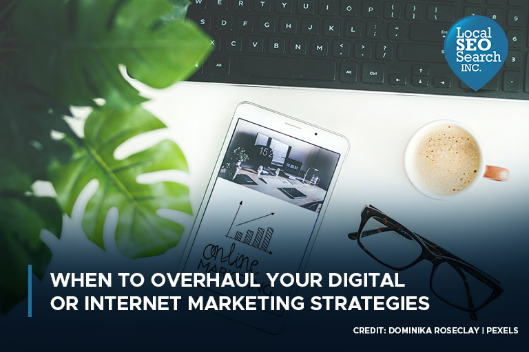 When to Overhaul Your Digital or Internet Marketing Strategies