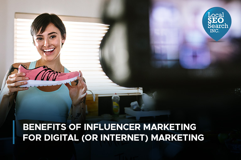 Benefits of Influencer Marketing for Digital (or Internet) Marketing
