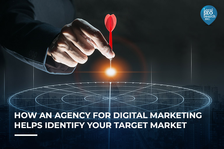 How an Agency for Digital Marketing Helps Identify Your Target Market