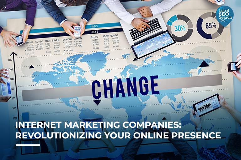 Internet Marketing Companies Revolutionizing Your Online Presence