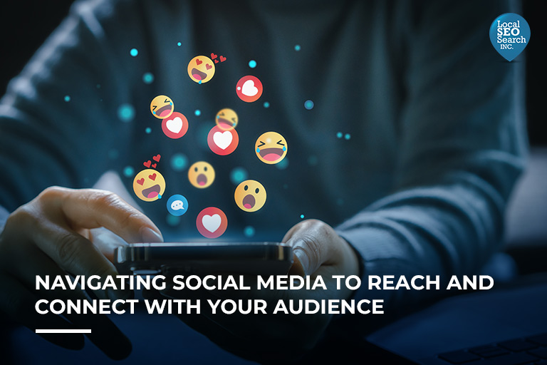 Navigating Social Media to Reach and Connect With Your Audience