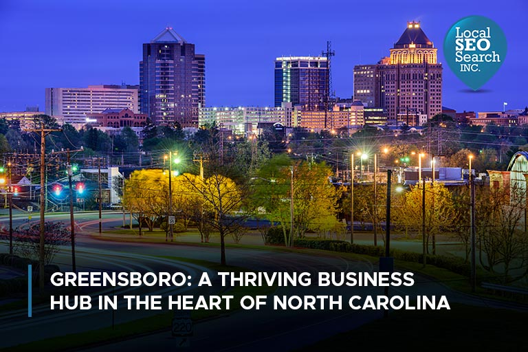 Greensboro: A Thriving Business Hub in the Heart of North Carolina