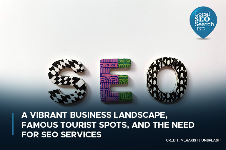 A Vibrant Business Landscape, Famous Tourist Spots, and the Need for SEO Services