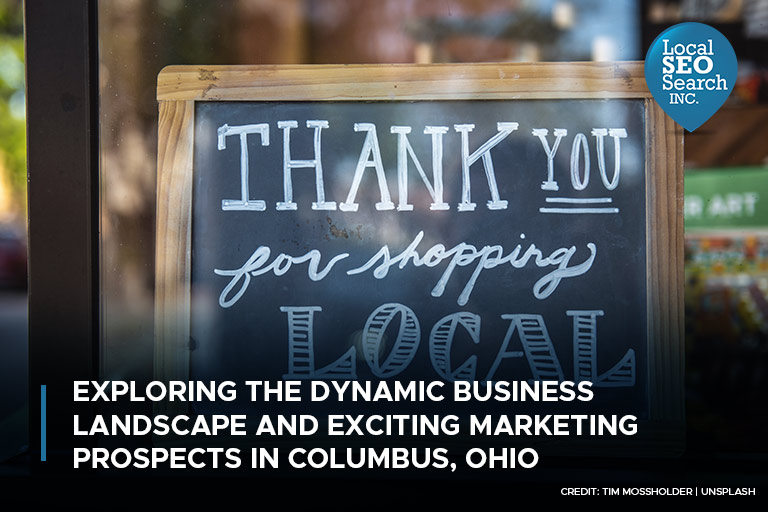 Exploring the Dynamic Business Landscape and Exciting Marketing Prospects in Columbus, Ohio